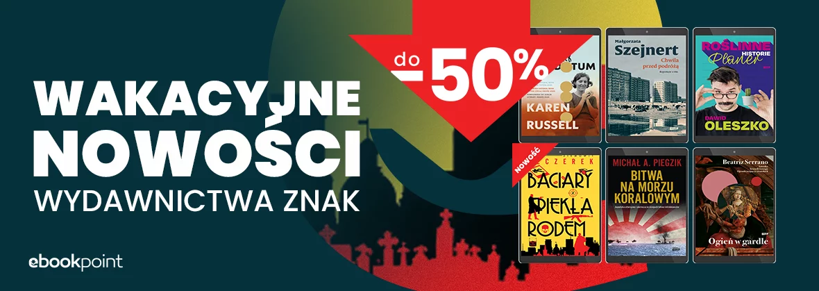 Wakacyjne NOWOŚCI WYDAWNICTWA ZNAK / do -50%