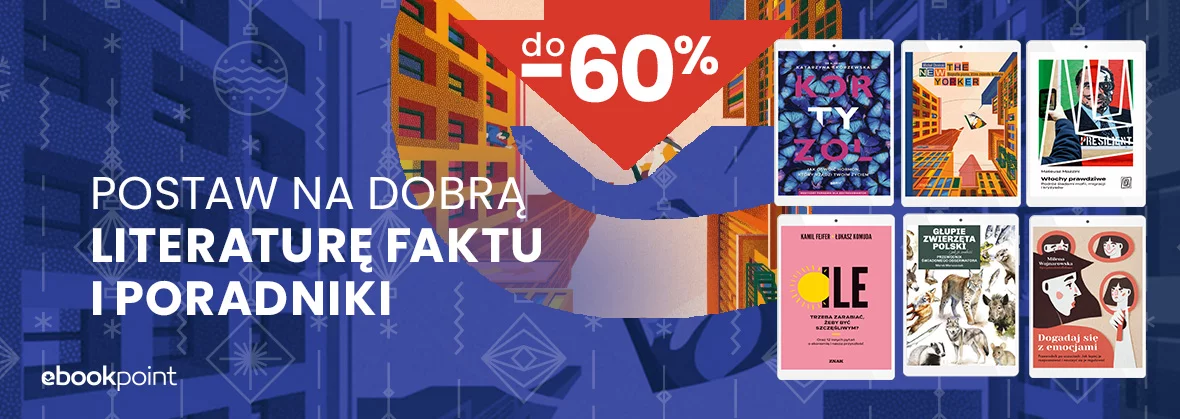 Postaw na dobrą LITERATURĘ FAKTU i PORADNIKI do -60%