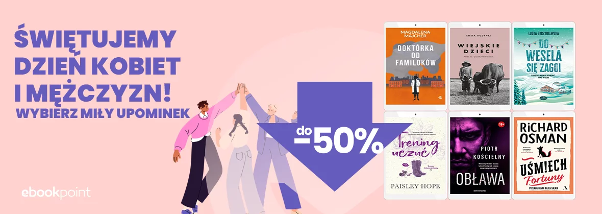 Świętujemy Dzień Kobiet i Mężczyzn! Wybierz ebooki na upominek do 50% taniej