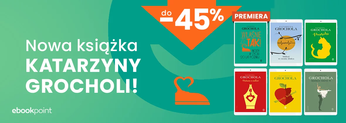 Nowa książka KATARZYNY GROCHOLI! / Ebooki autorki do -45%
