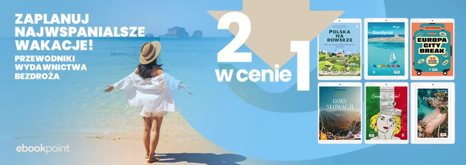 1+1 na przewodniki wydawnictwa Bezdroża - zaplanuj najwspanialsze wakacje!