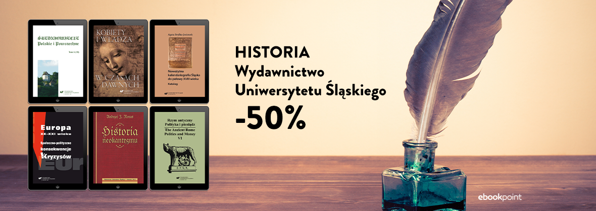 Promocja na ebooki HISTORIA / Wydawnictwo Uniwersytetu Śląskiego / -50%