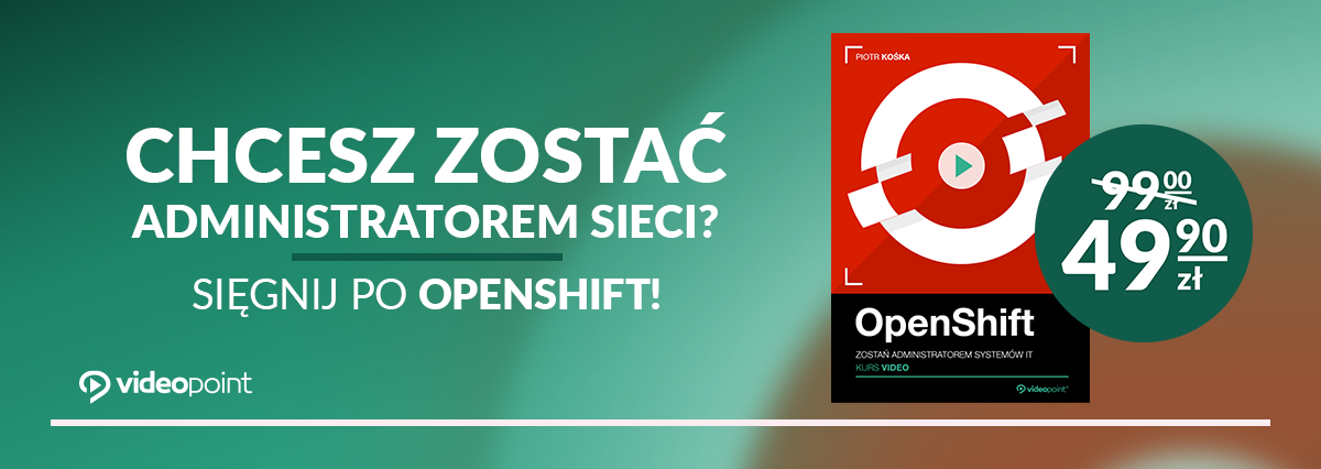 Promocja na ebooki Chcesz zostać Administratorem Sieci? Sięgnij po OpenShift!