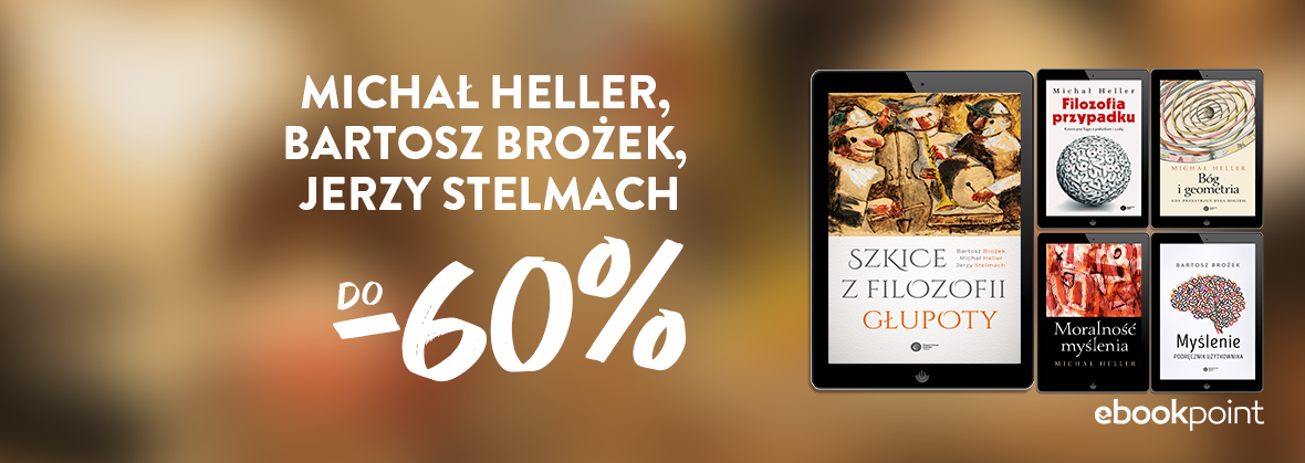 Promocja na ebooki Michał Heller, Bartosz Brożek, Jerzy Stelmach / do -60%