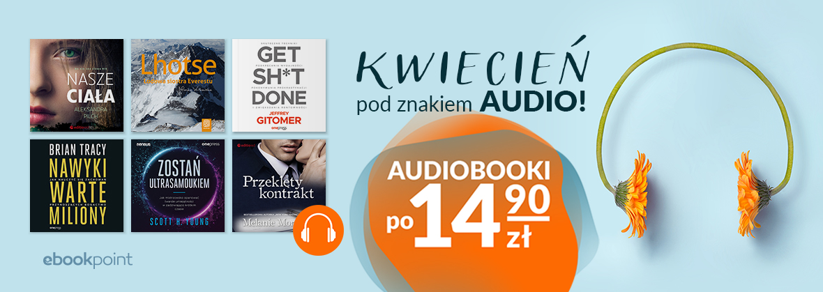 Promocja na ebooki Kwiecień pod znakiem AUDIO! / Audiobooki po 14,90zł