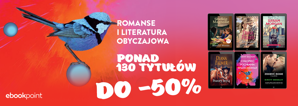 Promocja na ebooki Romanse i literatura obyczajowa / Ponad 130 tytułów do -50%