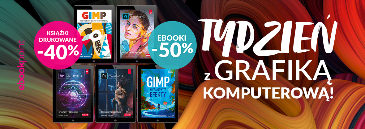 Promocja na ebooki Tydzień z...grafiką komputerową! / Ebooki -50%, książki drukowane -40%