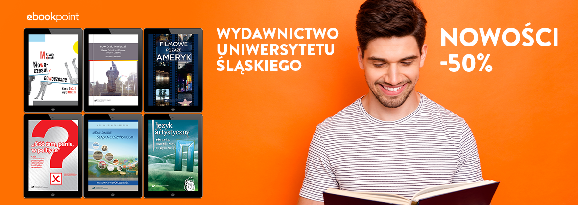 Promocja na ebooki Wydawnictwo Uniwersytetu Śląskiego / NOWOŚCI -50%