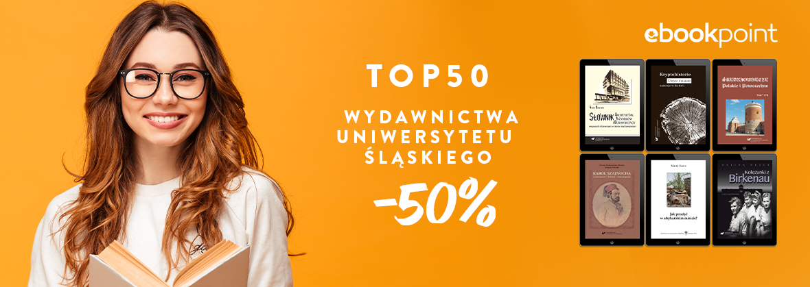 Promocja na ebooki TOP50 Wydawnictwa Uniwersytetu Śląskiego / -50%