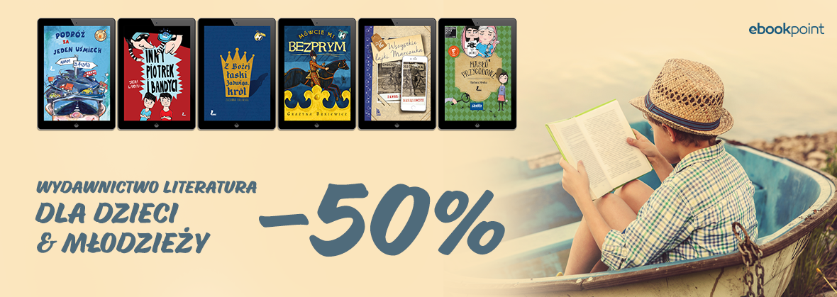 Promocja na ebooki Wydawnictwo Literatura DLA DZIECI I MŁODZIEŻY / -50%