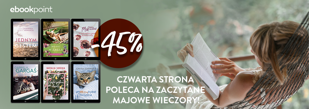 Promocja na ebooki Czwarta Strona poleca na zaczytane majowe wieczory! / -45%