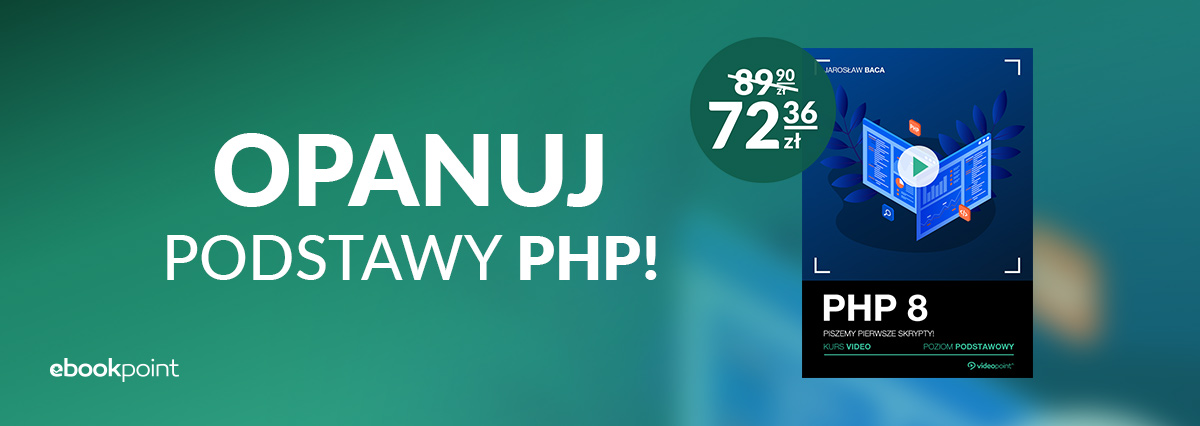 Promocja na ebooki Opanuj podstawy PHP i zacznij pisać pierwsze skrypty!