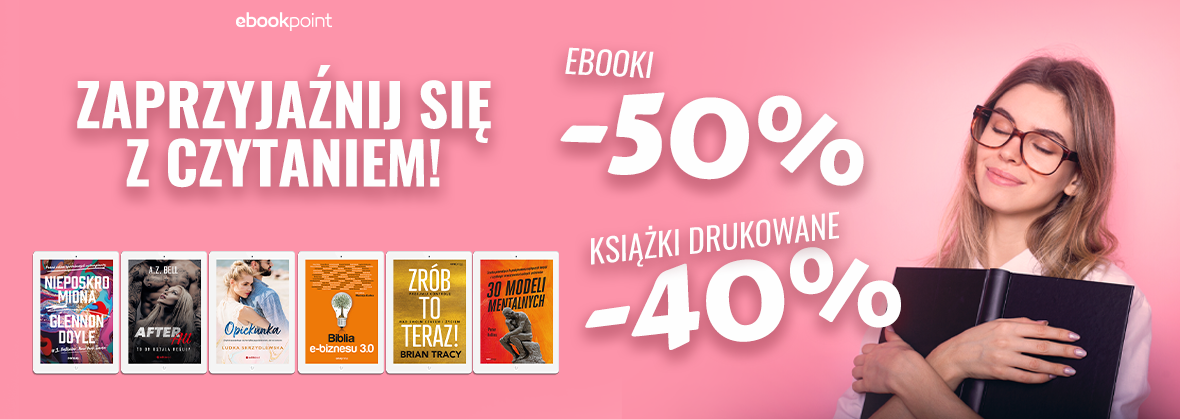 Promocja na ebooki Zaprzyjaźnij się z CZYTANIEM! :) / Nawet o połowę taniej!