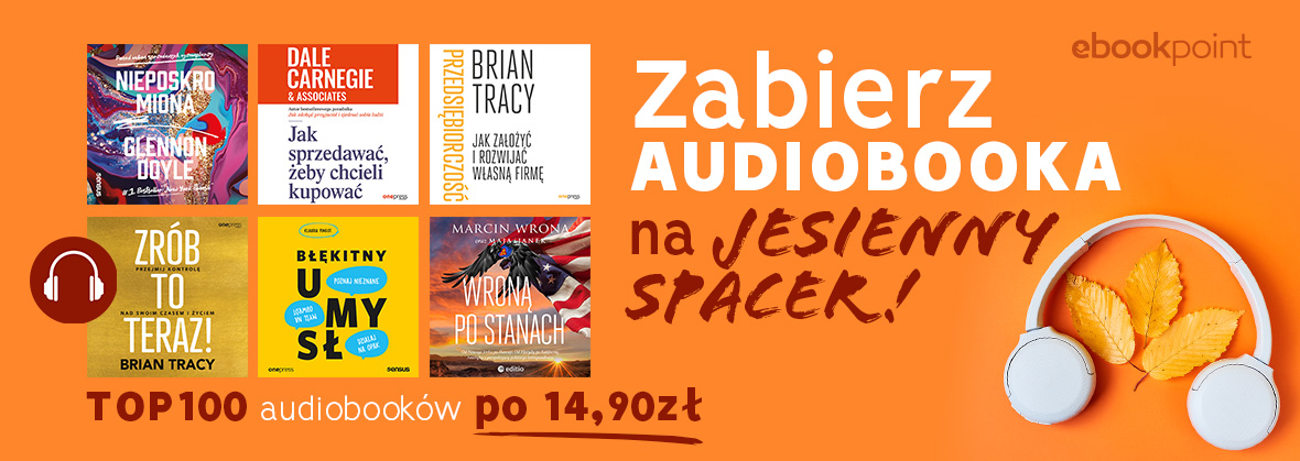 Promocja na ebooki Zabierz AUDIOBOOKA na jesienny spacer! / TOP100 po 14,90zł