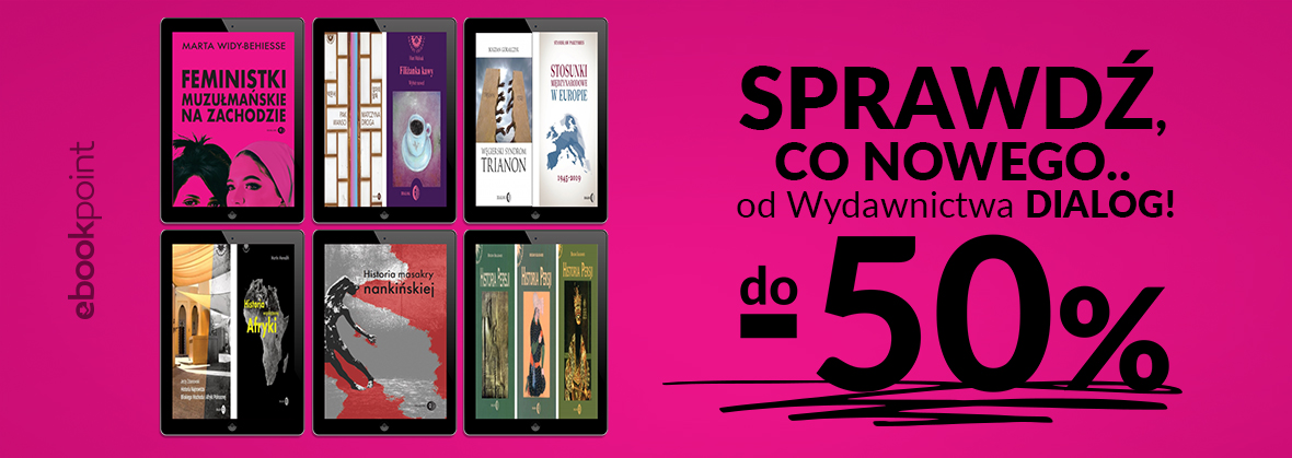 Promocja na ebooki Sprawdź, co nowego od Wydawnictwa DIALOG! / do -50%