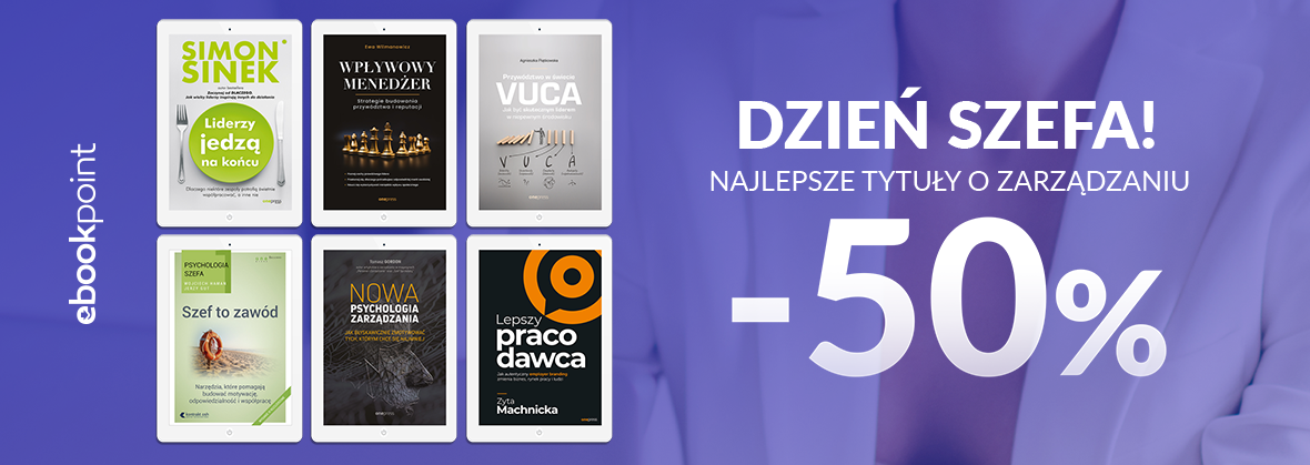 Promocja na ebooki Najlepsze Tytuły o zarządzaniu / Dzień Szefa / -50%