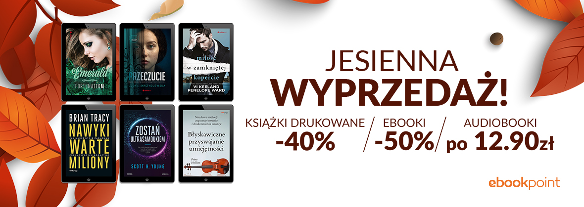 Promocja na ebooki Jesienna WYPRZEDAŻ! / EBOOKI -50%, AUDIOBOOKI po 12,90zł, KSIĄŻKI DRUKOWANE -40%
