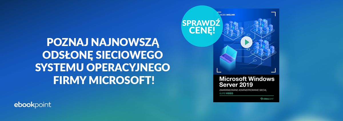 Promocja na ebooki Poznaj najnowszą odsłonę sieciowego systemu operacyjnego firmy Microsoft!