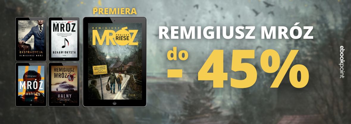 Promocja na ebooki Premiera "PROJEKTU RIESE"! / Remigiusz Mróz do -45%
