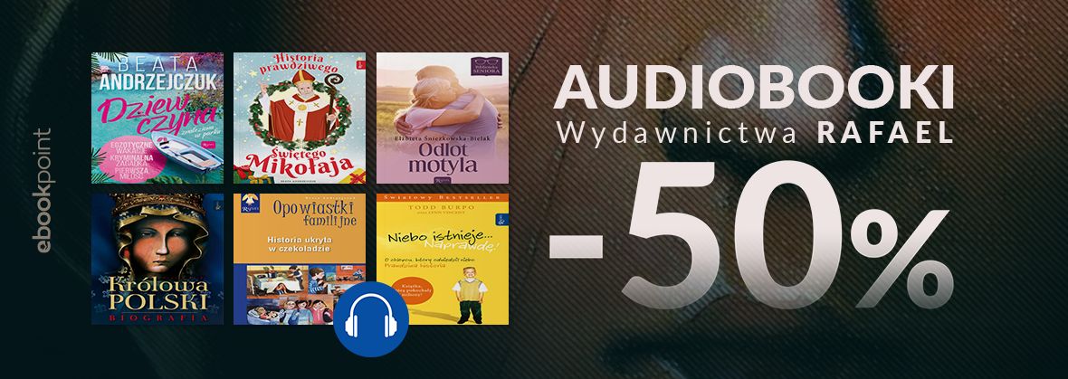 Promocja na ebooki Audiobooki Wydawnictwa RAFAEL / -50%
