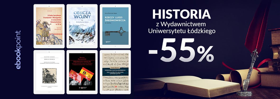 Promocja na ebooki HISTORIA z Wydawnictwem Uniwersytetu Łódzkiego / -55%
