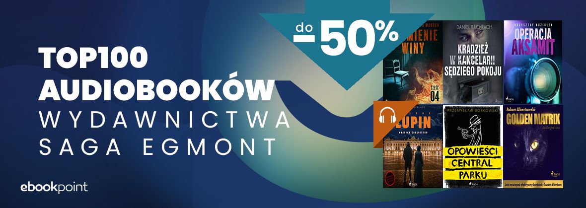 Promocja na ebooki TOP100 Audiobooków Wydawnictwa Saga Egmont / do -50%