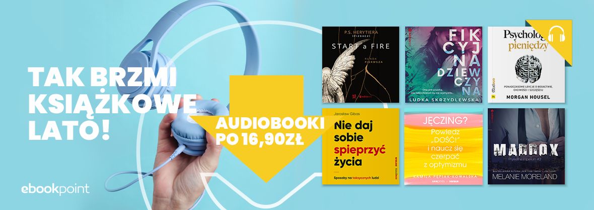 Promocja na ebooki 
	    Tak brzmi książkowe LATO! / Audiobooki po 16,90zł
	