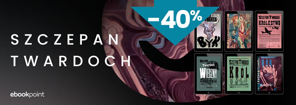 Promocja na ebooki 
	    SZCZEPAN TWARDOCH / do -45%
	