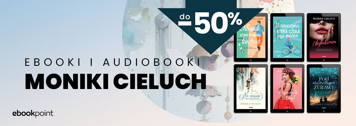 Promocja Ebooki i audiobooki Moniki Cieluch / do -50%