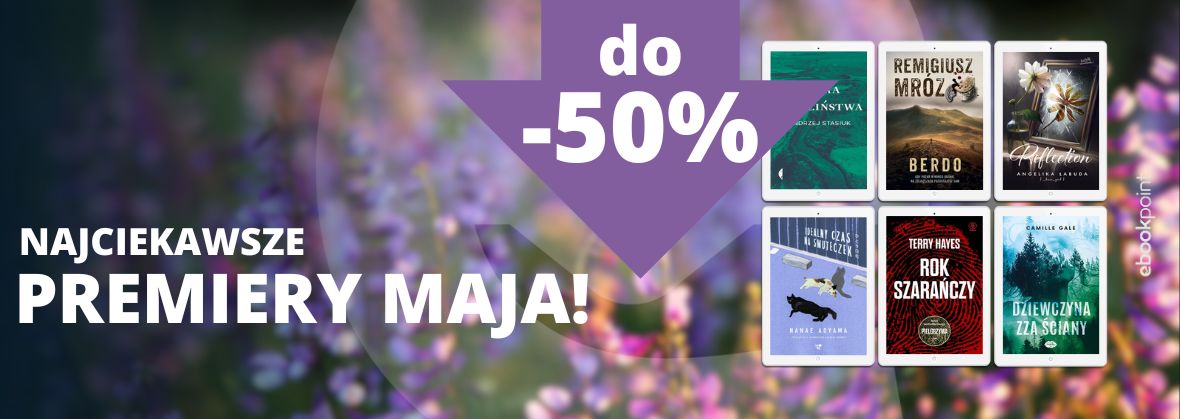 Promocja Najciekawsze premiery MAJA! / do -50%