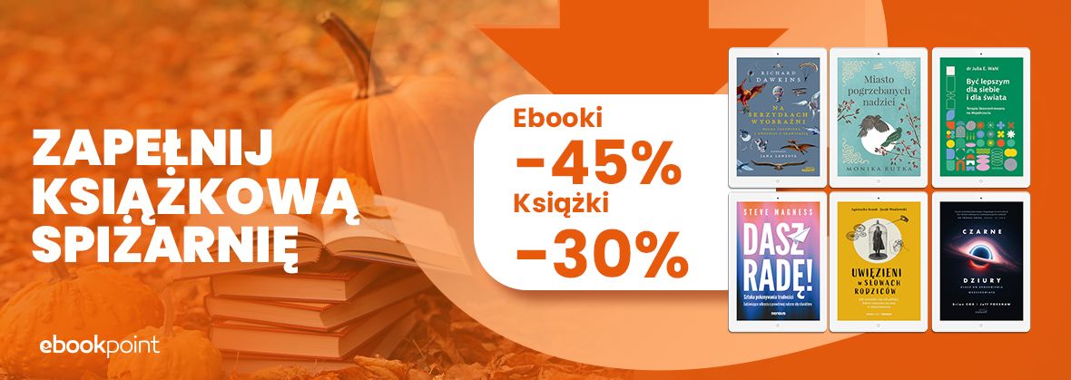 Zapełnij Książkową Spiżarnię! :&#041; Ebooki -45%, Książki -30%