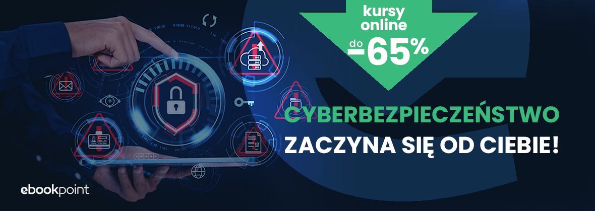 Cyberbezpieczeństwo zaczyna się od Ciebie! [kursy online do -65%]