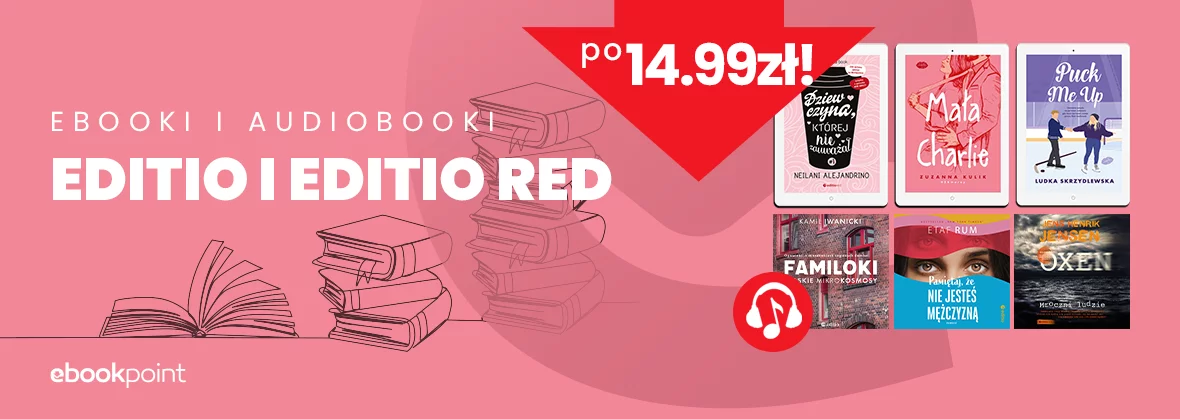 Ebooki i audiobooki EDITIO oraz EDITIO RED po 14,99zł!  