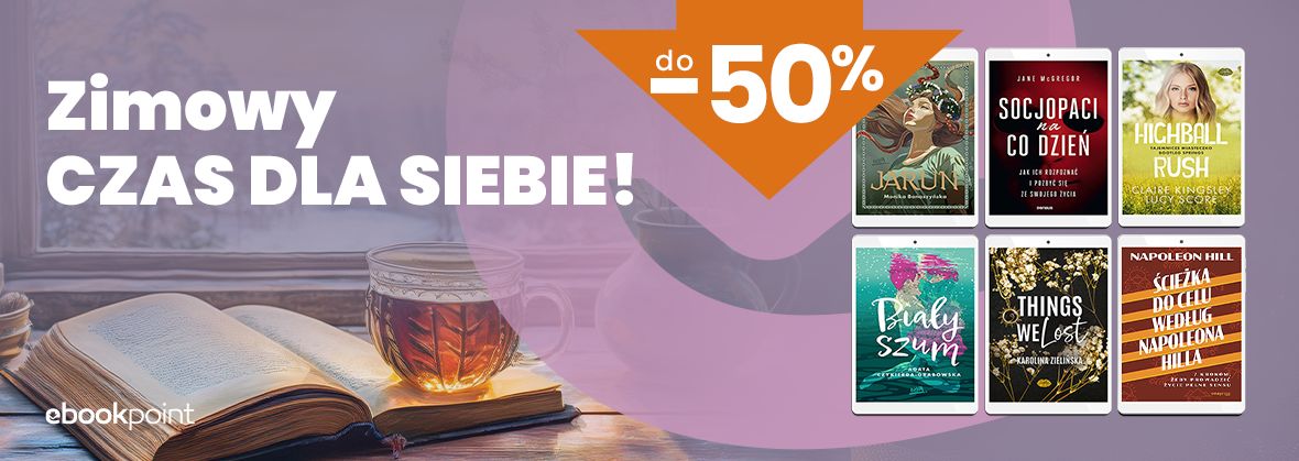 Zimowy CZAS DLA SIEBIE! /  do -50% na ebooki i książki