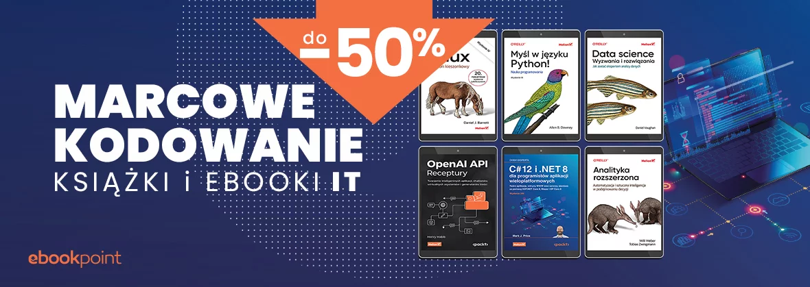 Marcowe kodowanie! Książki i ebooki IT do -50%