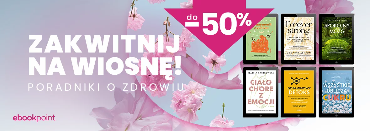 Zakwitnij na wiosnę! Poradniki o zdrowiu do -50%