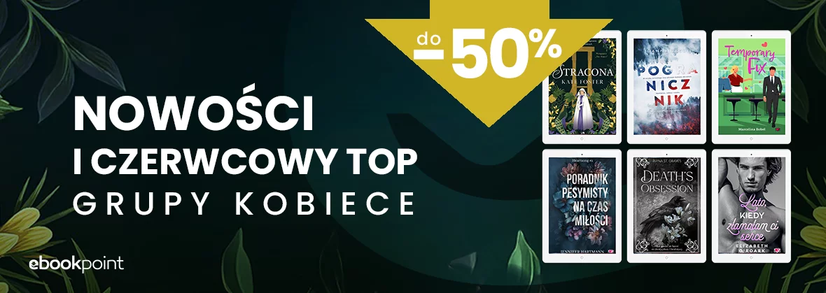 NOWOŚCI I CZERWCOWY TOP Grupy Kobiece do -50%