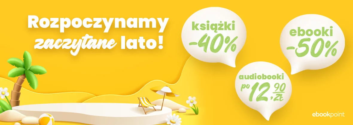 Rozpoczynamy ZACZYTANE LATO! Ebooki -50%, książki -40%, audiobooki po 12,90zł