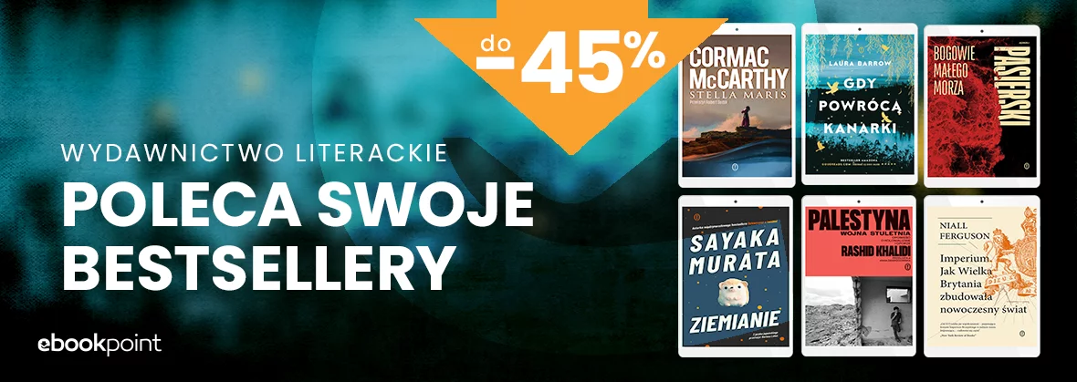 Grafika promocyjna - Wydawnictwo Literackie POLECA SWOJE BESTSELLERY! / do -45%