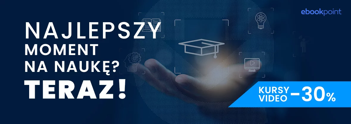 Najlepszy czas na naukę? Teraz! [kursy video -30%]