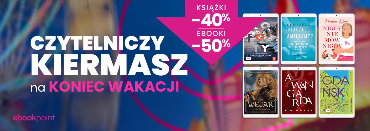 Czytelniczy kiermasz na koniec wakacji / Książki -40%,  Ebooki -50% 
