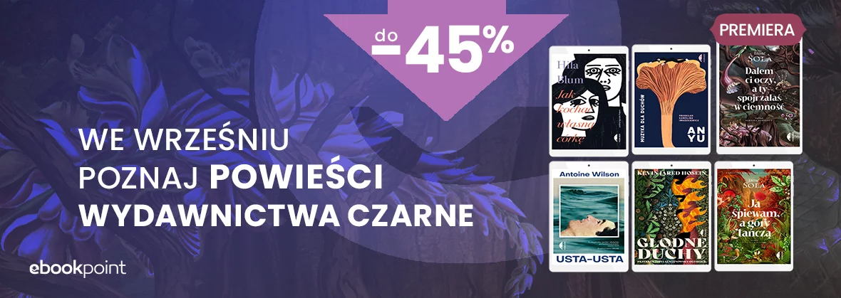 We wrześniu poznaj POWIEŚCI WYDAWNICTWA CZARNE / do -45%