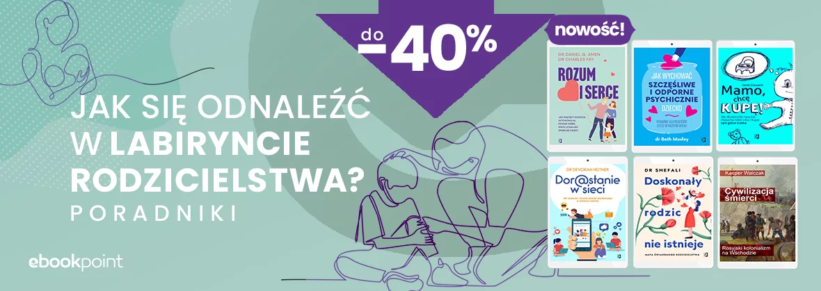 Grafika promocji - Jak się odnaleźć w labiryncie rodzicielstwa? Poradniki -40%