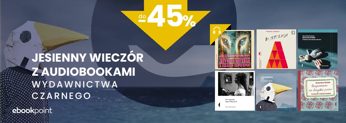 Jesienny wieczór z audiobookami Wydawnictwa Czarnego do -45%