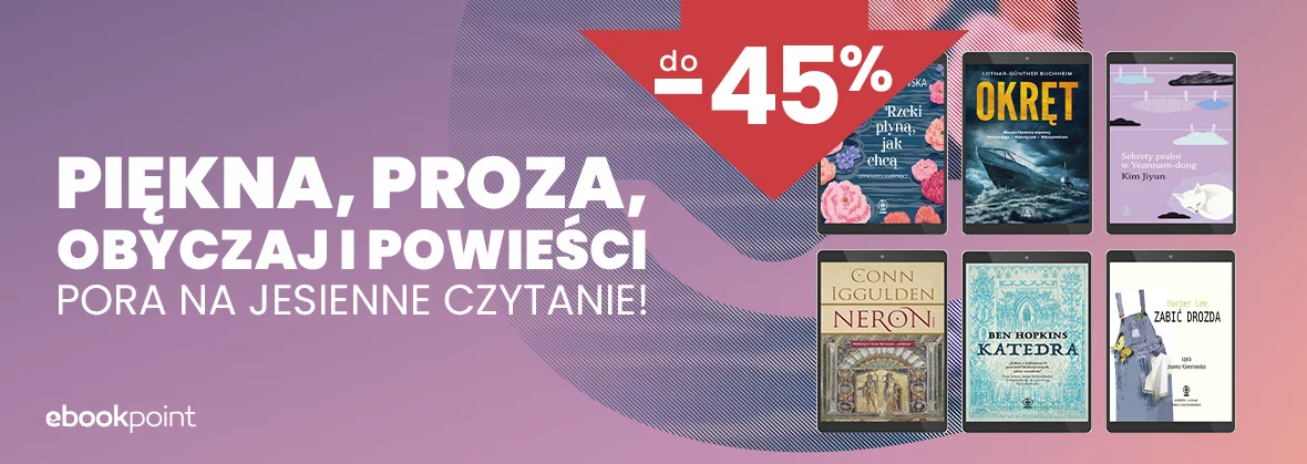 Piękna, proza, obyczaj i powieści do -45%