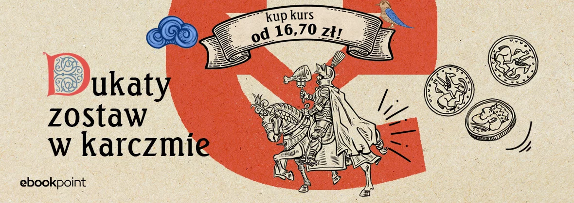 Dukaty zostaw w karczmie, kurs kup za 16,70 zł!