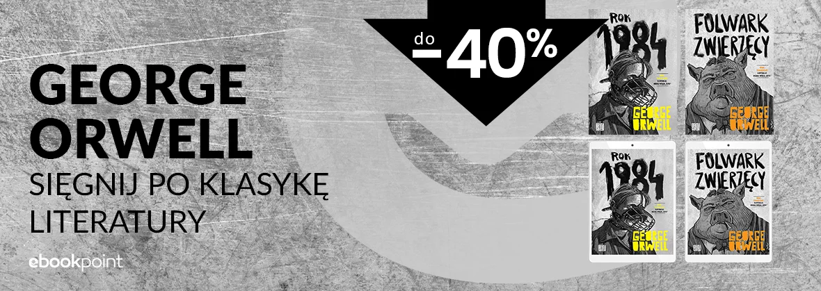 Grafika promocji - George Orwell - sięgnij po klasykę literatury / do -40%