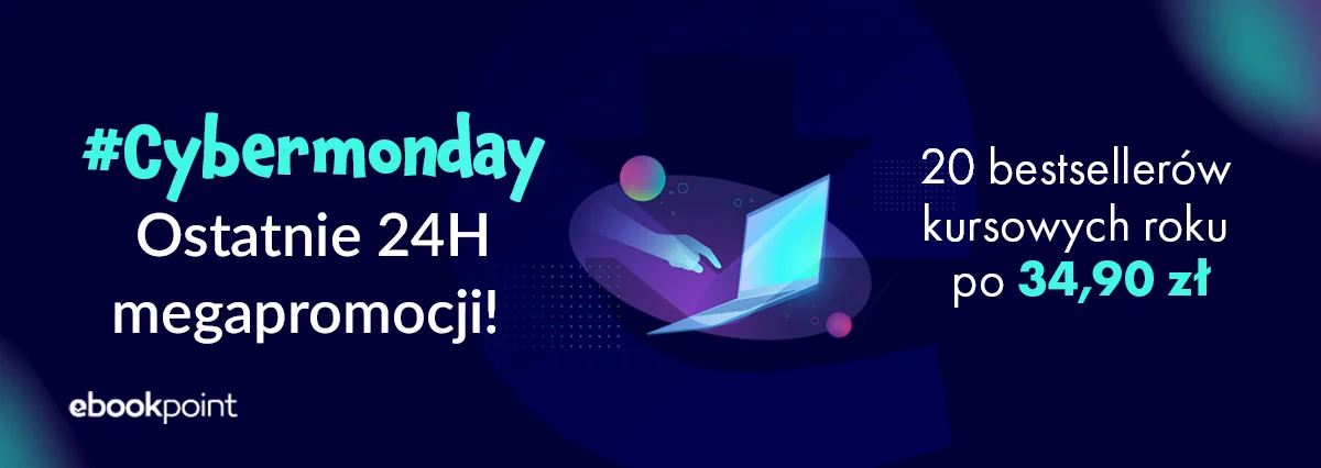 Grafika promocji - #CYBERMONDAY. Ostatnie 24H megapromocji! Bestsellery za 34,90 zł