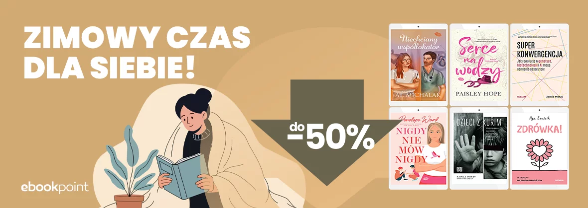 Zimowy CZAS DLA SIEBIE! / sięgnij po ebooki i książki do -50%