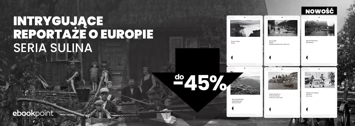 Grafika promocji - Intrygujące reportaże o Europie / seria SULINA do -45%